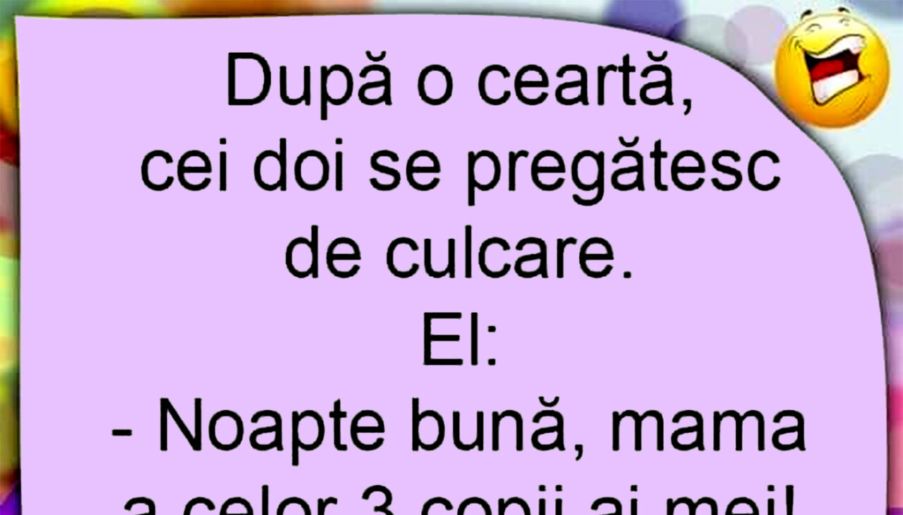 Bancul de joi | „Noapte bună, mamă a celor 3 copii ai mei!”