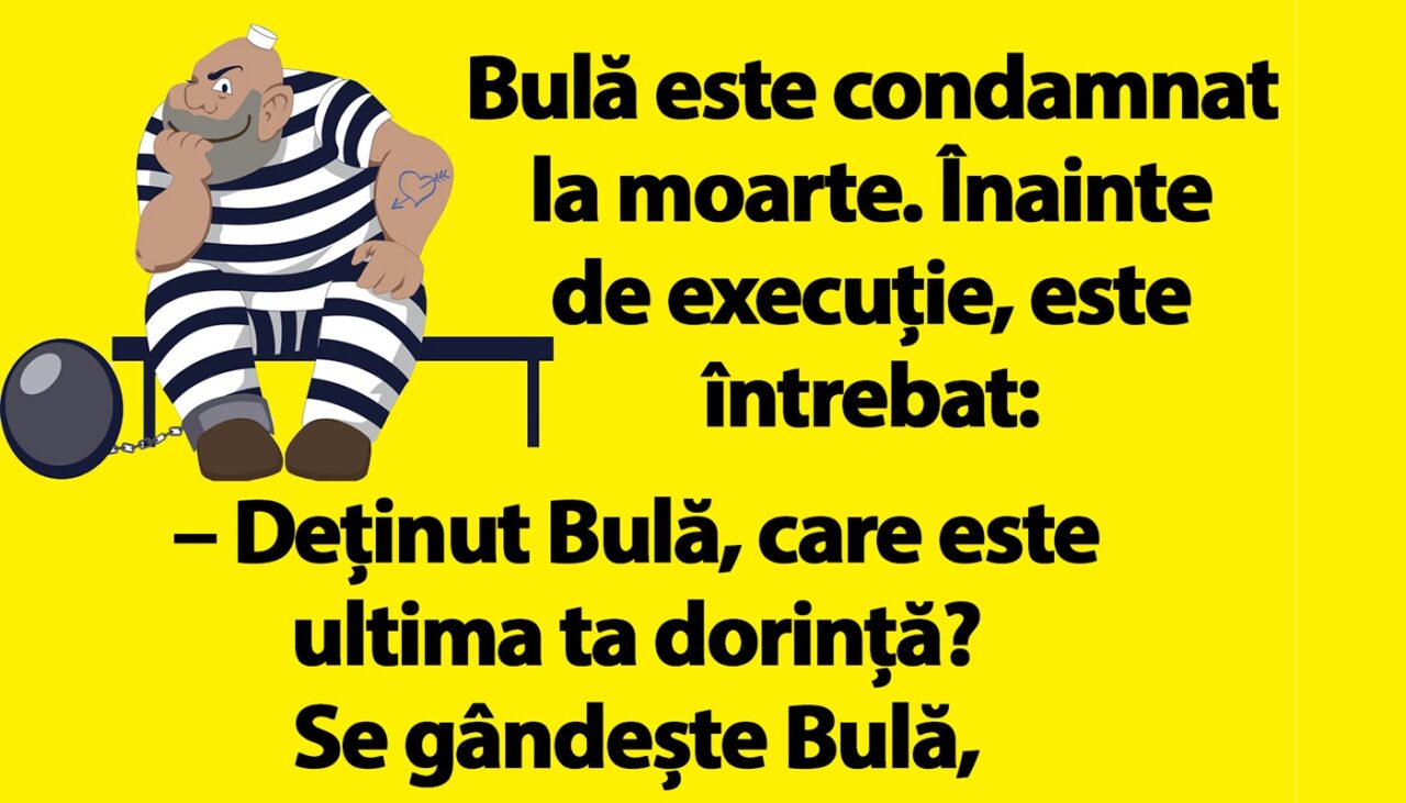 Bancul nopții | Bulă este condamnat la moarte: „Care e ultima ta dorință?”