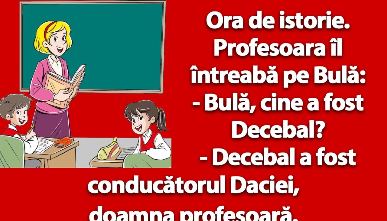 BANCUL nopții | Bulă, la ora de istorie: „Cine a fost Decebal?”