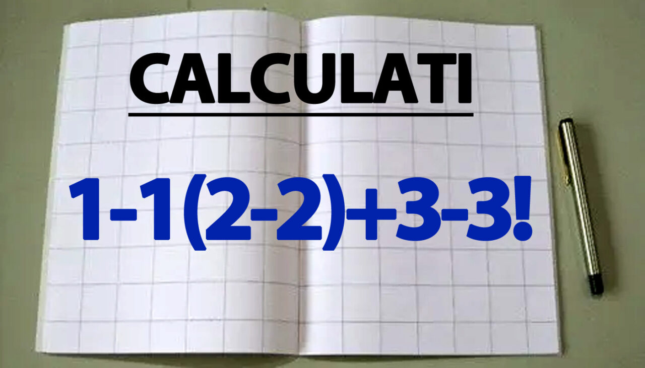 Testul de INTELIGENȚĂ la care și geniile greșesc | Calculați 1-1(2-2)+3-3!