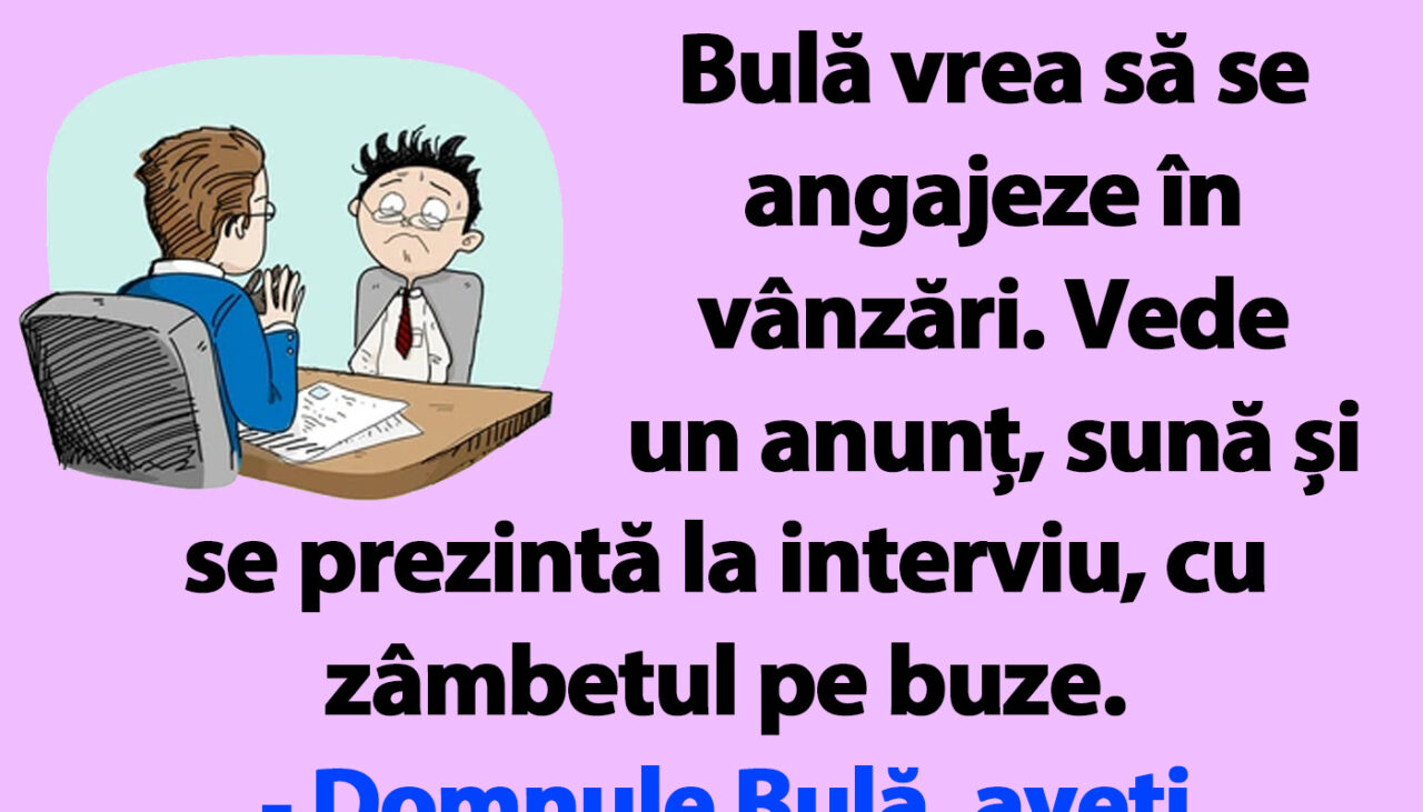 BANC | Bulă vrea să se angajeze în vânzări