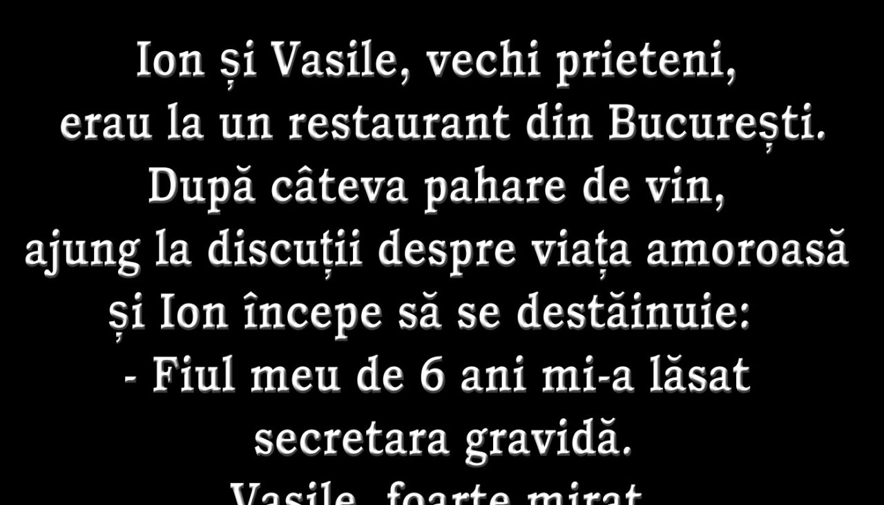 BANCUL zilei | „Fiul meu de 6 ani mi-a lăsat secretara gravidă”