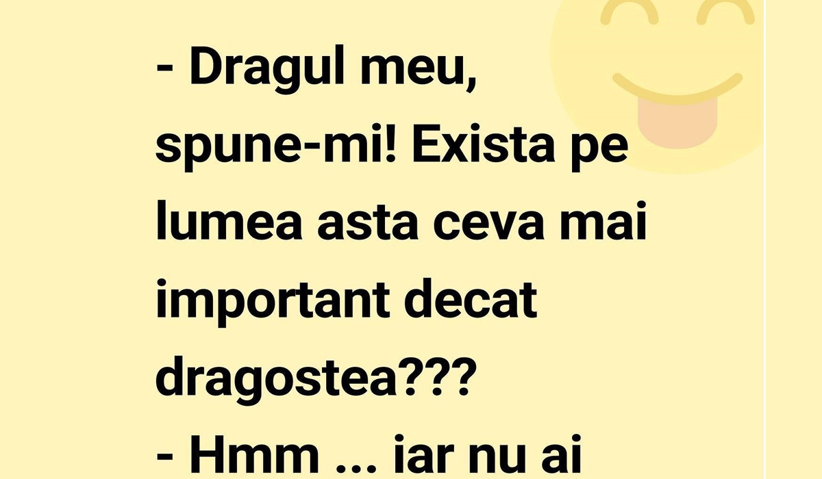 Bancul de DUMINICĂ | „Dragule, e pe lumea asta ceva mai important decât dragostea?”