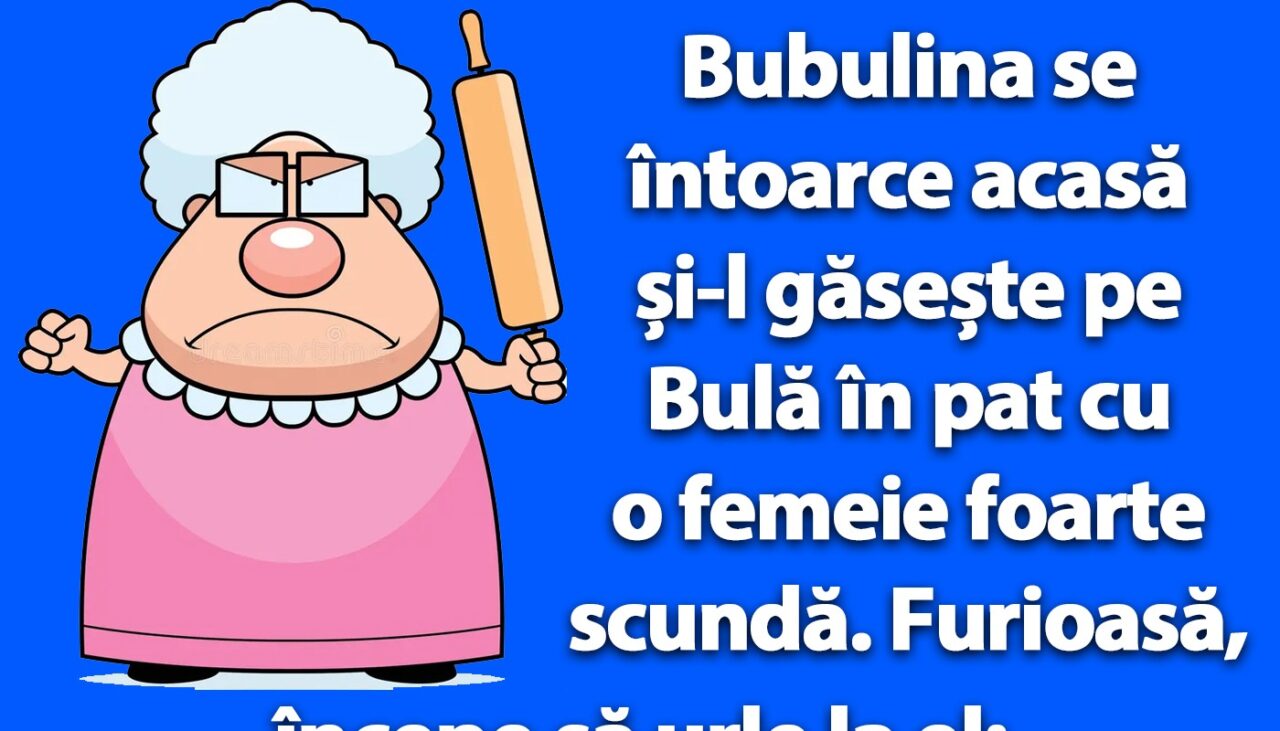 BANC | Bubulina se întoarce acasă și-l găsește pe Bulă în pat cu o femeie scundă