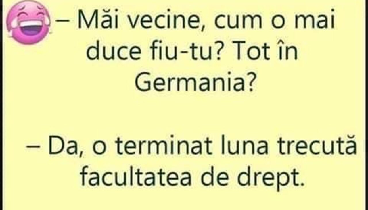 BANCUL ZILEI | „Vecine, cum o mai duce fiu-tu? Tot în Germania?