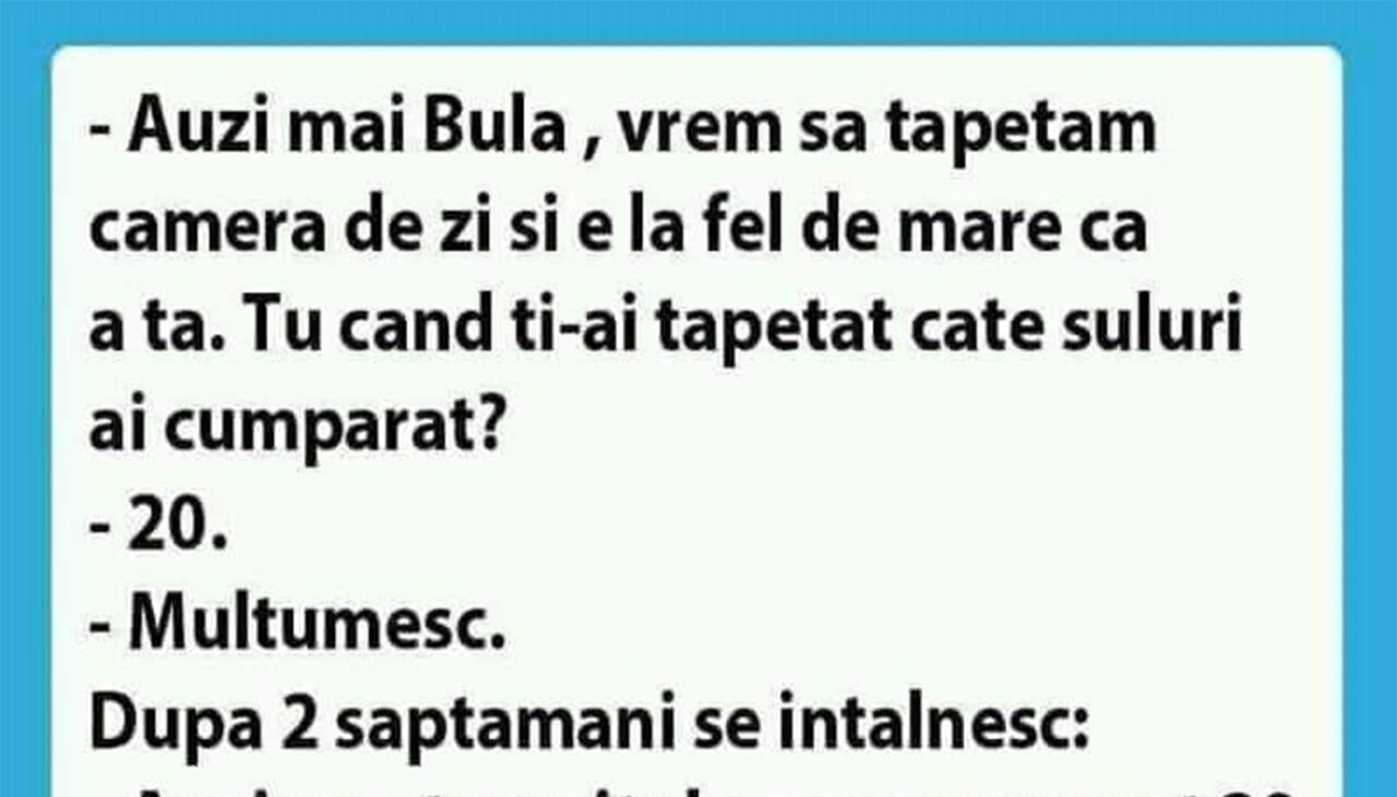 BANC | „Bulă, vrem să tapetăm camera de zi”