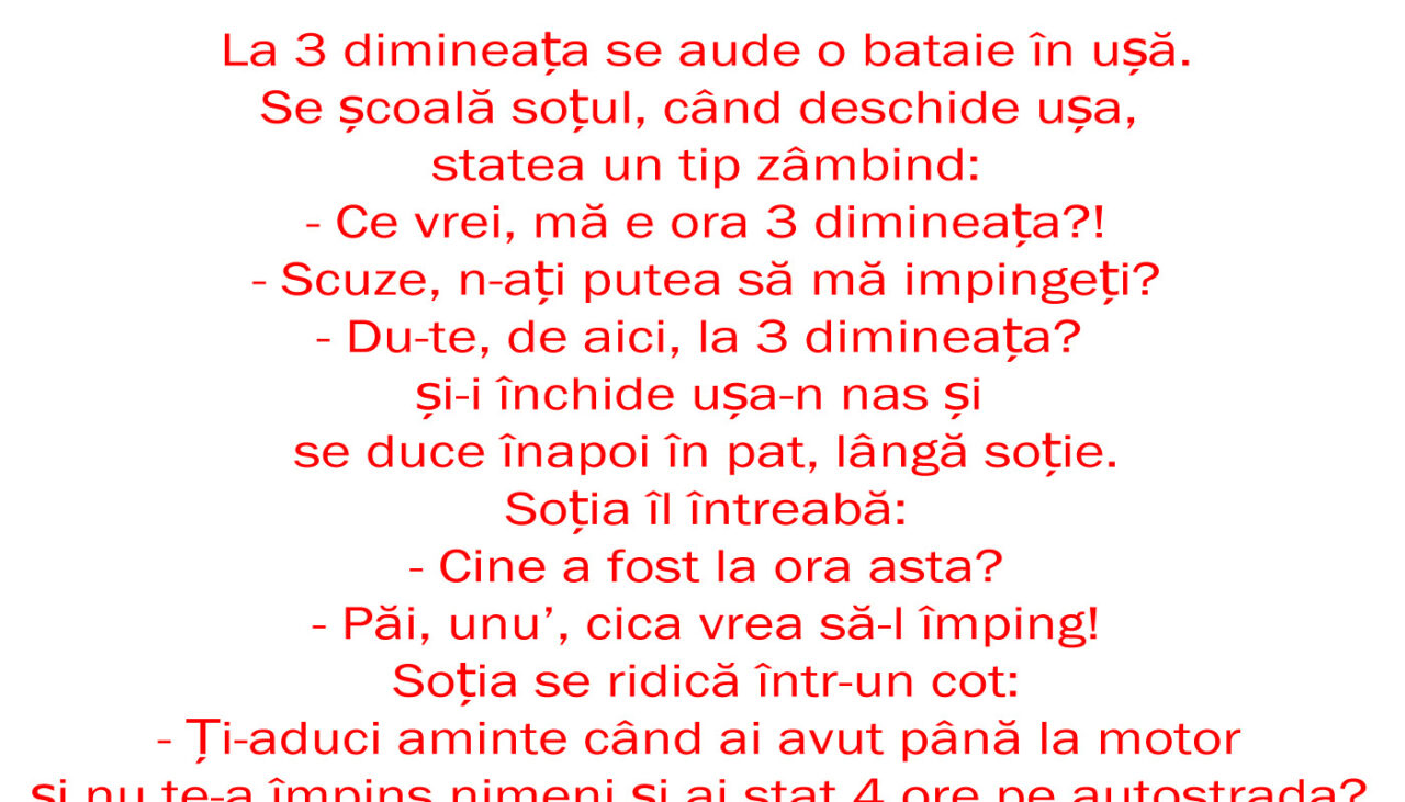 BANC | La 3 dimineața se aude o bătaie în ușă: „Scuze, mă puteți împinge?”