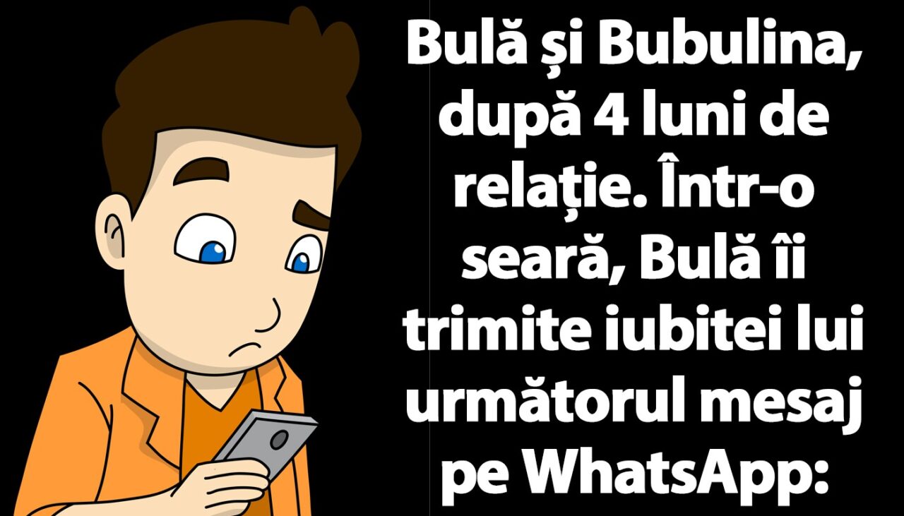 BANC | Bulă îi trimite Bubulinei un mesaj pe WhatsApp: „Aș face orice pentru tine”