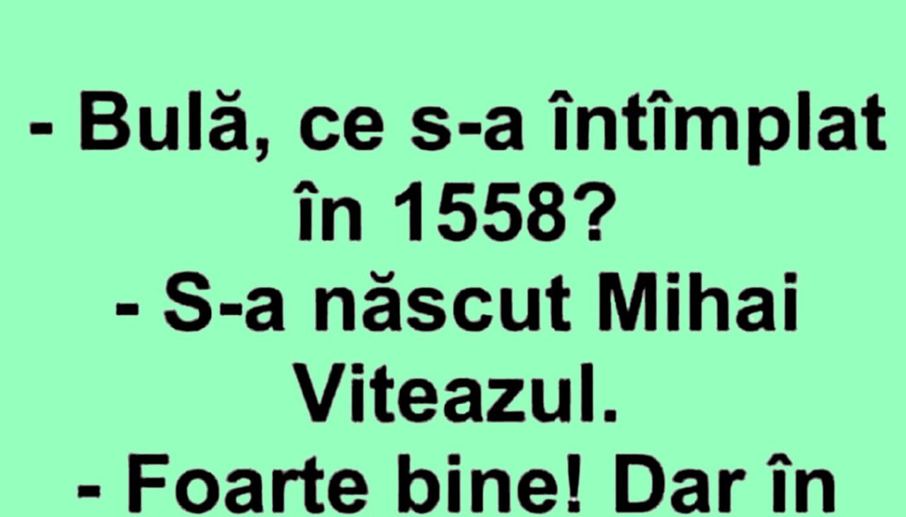 BANC | „Bulă, ce s-a întâmplat în anul 1558?”