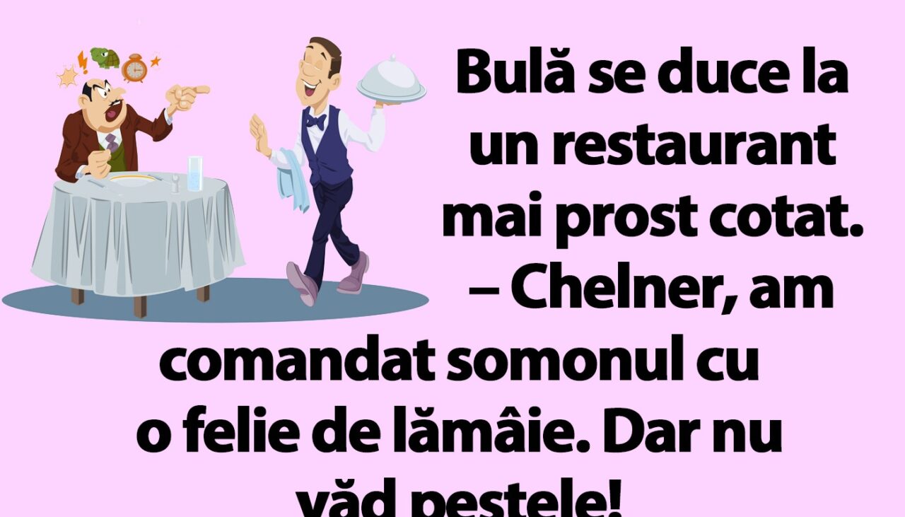 BANC | Bulă se duce la un restaurant mai prost cotat