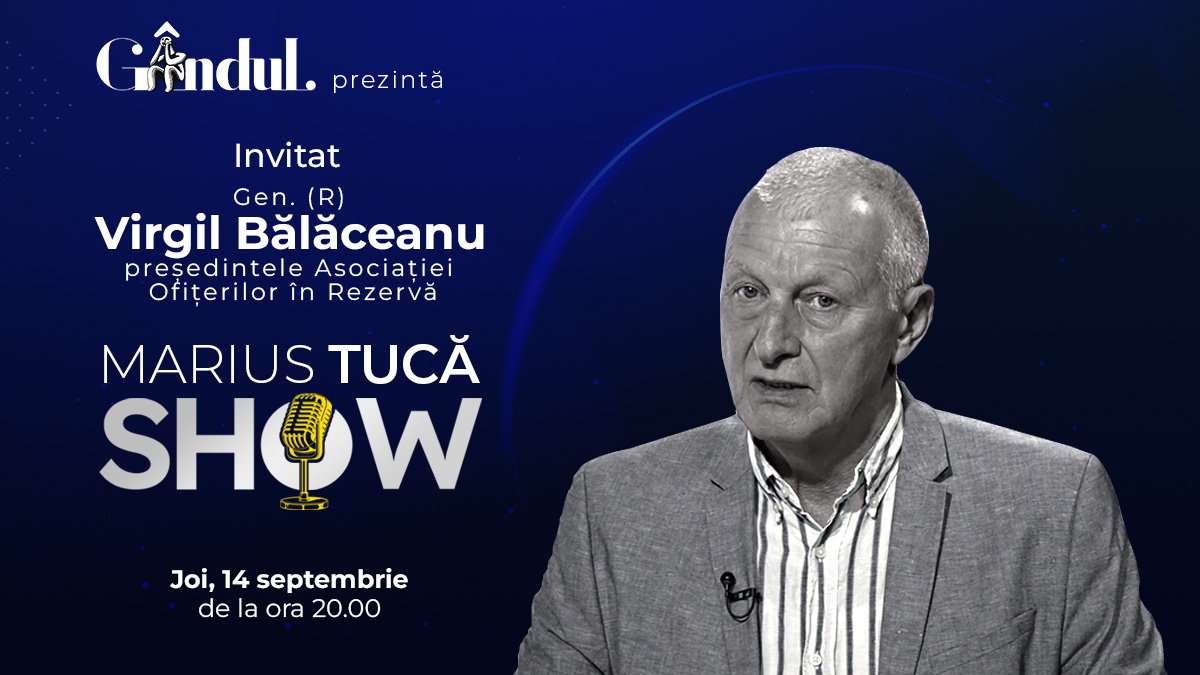 Marius Tucă Show începe joi, 14 septembrie, de la ora 20.00, live pe gandul.ro. Invitat: Gen. (R) Virgil Bălăceanu
