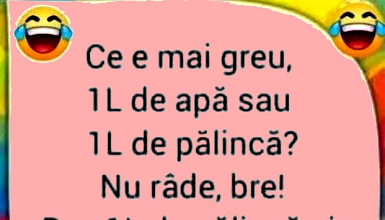 BANCUL ZILEI | Ce e mai greu: 1 litru de apă sau un 1 litru de pălincă?