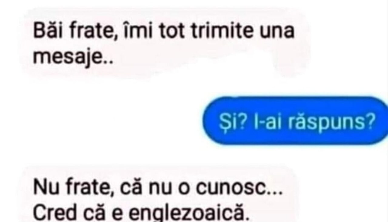 BANCUL ZILEI | „Frate, îmi tot trimite una mesaje”