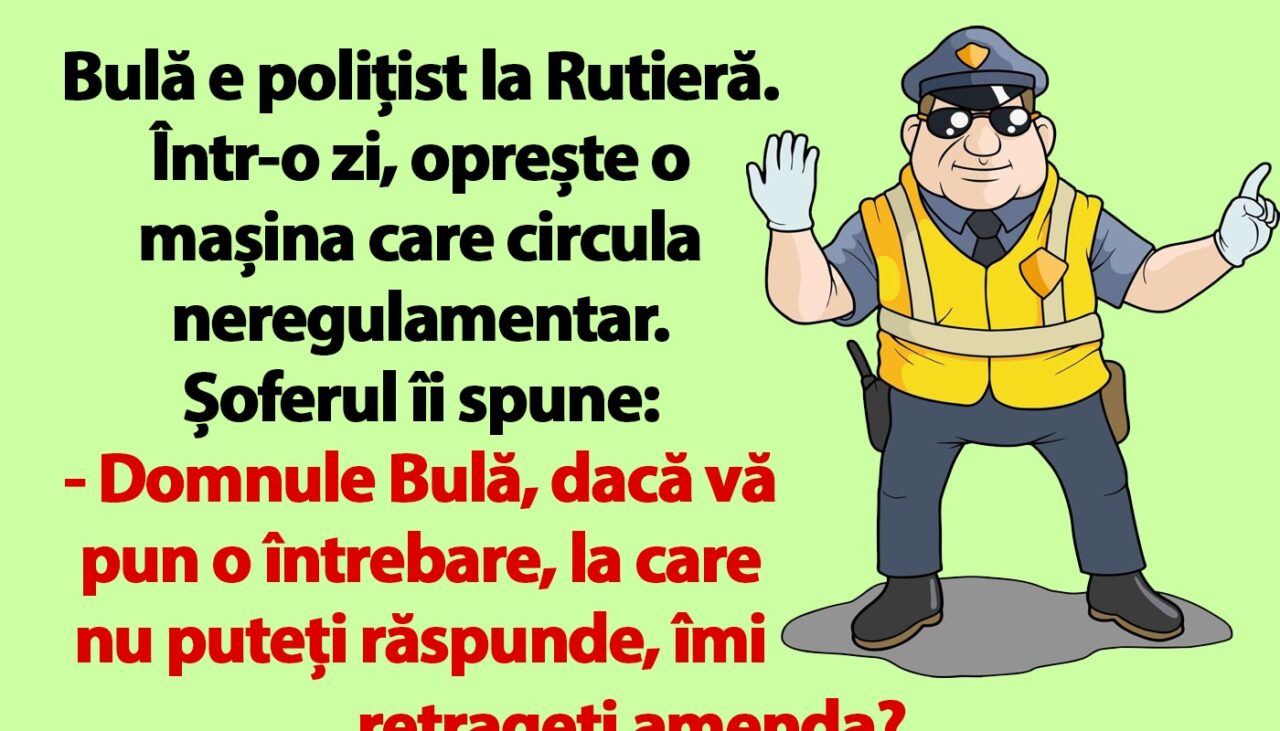 BANC | Bulă este polițist la Rutieră
