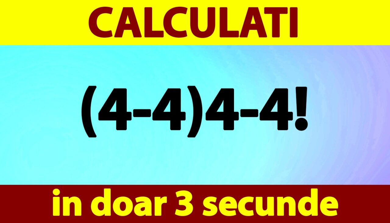 Test de inteligență | Cât fac (4-4)4-4!? Calculați în doar 3 secunde