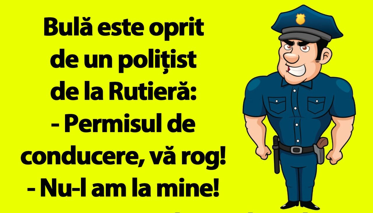 BANC | Bulă e oprit de un polițist de la Rutieră: „De ce nu aveti permisul de conducere la dumneavoastră?”
