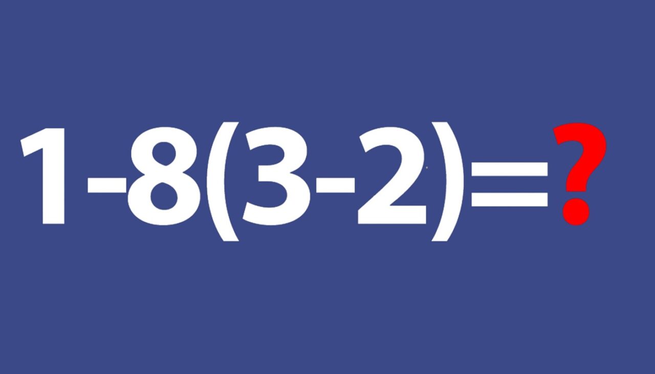 Test de inteligență | Cât face 1-8(3-2)?