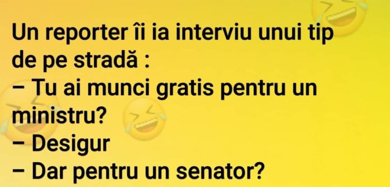 Bancul de vineri | „Ai munci gratis pentru un ministru?”