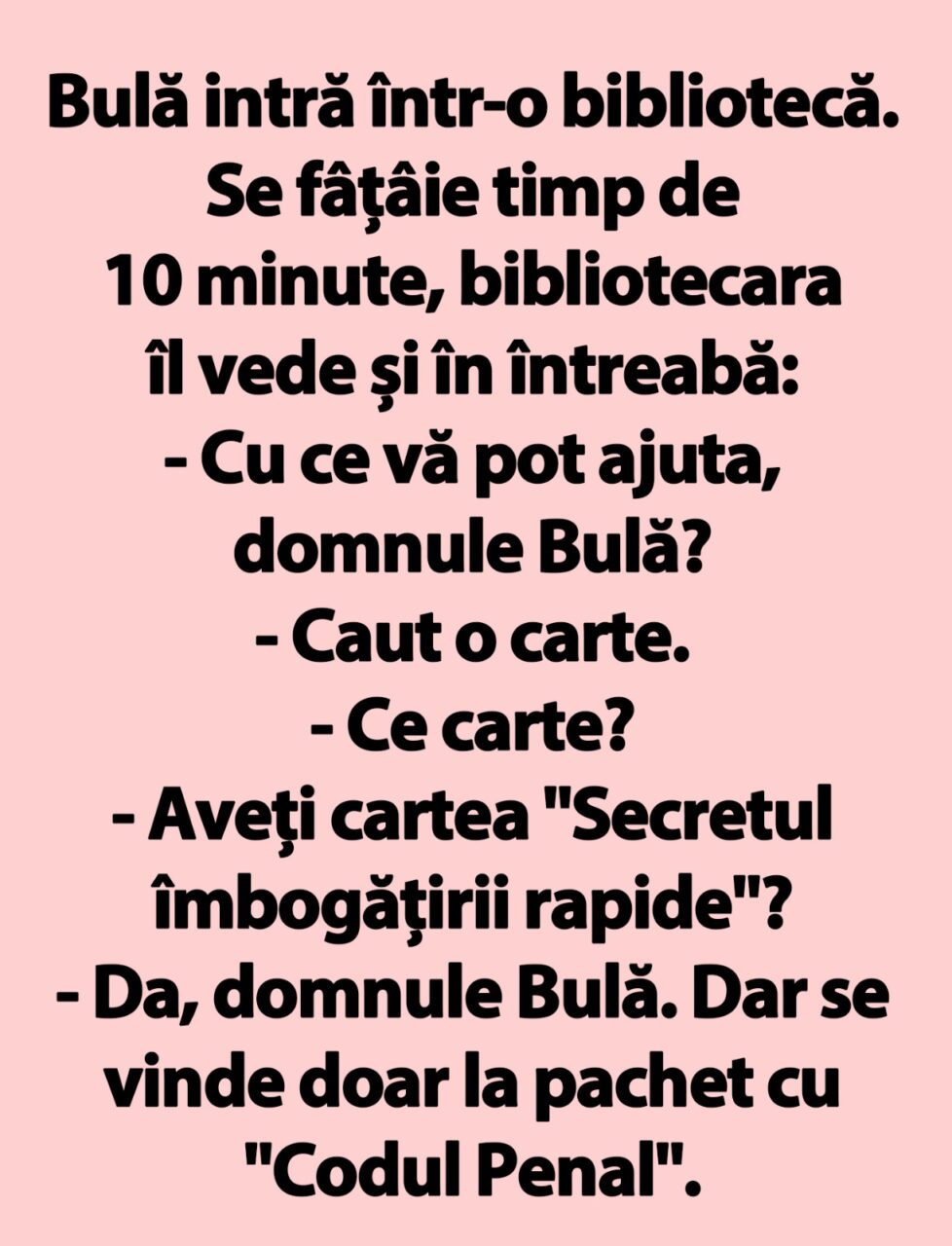 BANC | Bulă, la bibiliotecă: „Aveți cartea ‘Secretul îmbogățirii rapide’?”