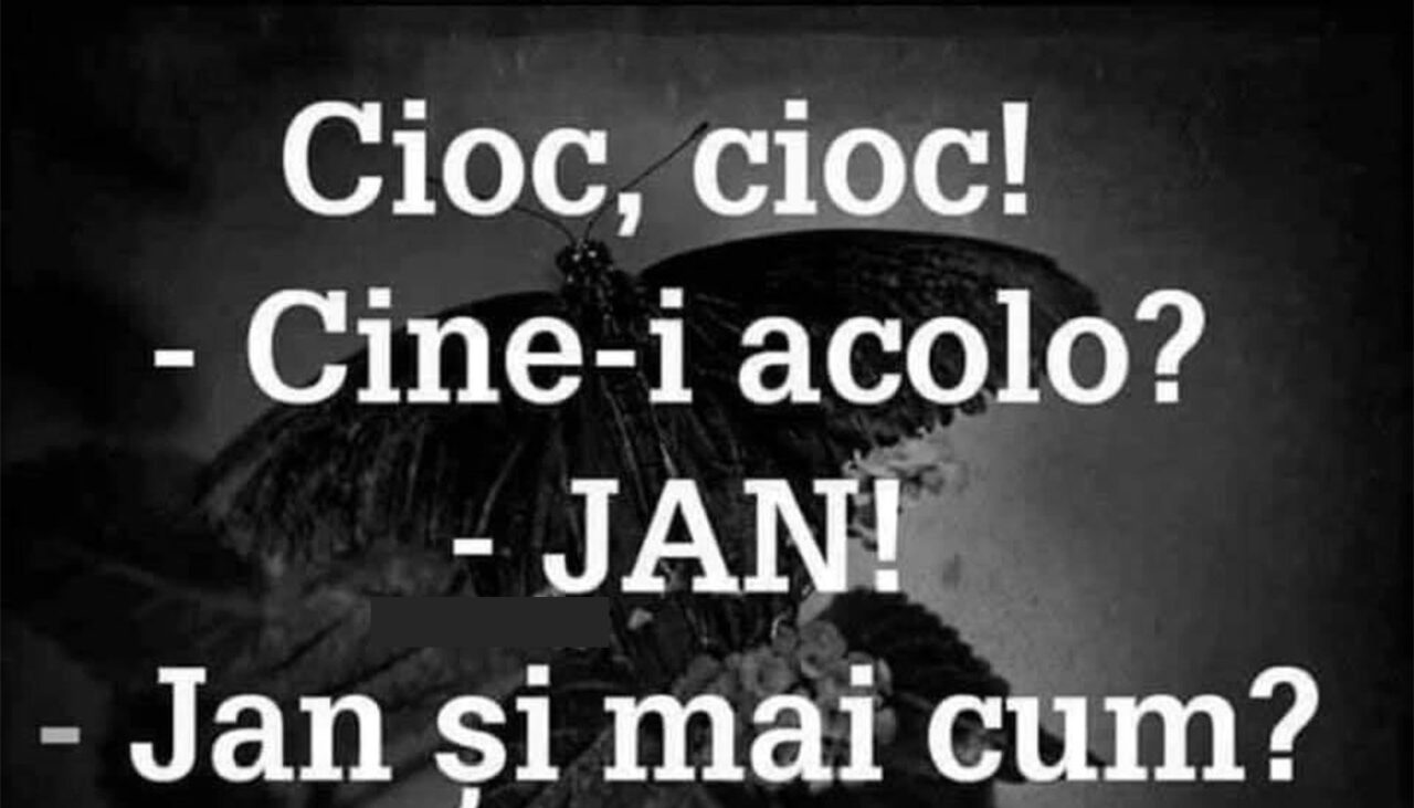 BANCUL ZILEI | „Jan și mai cum?!”