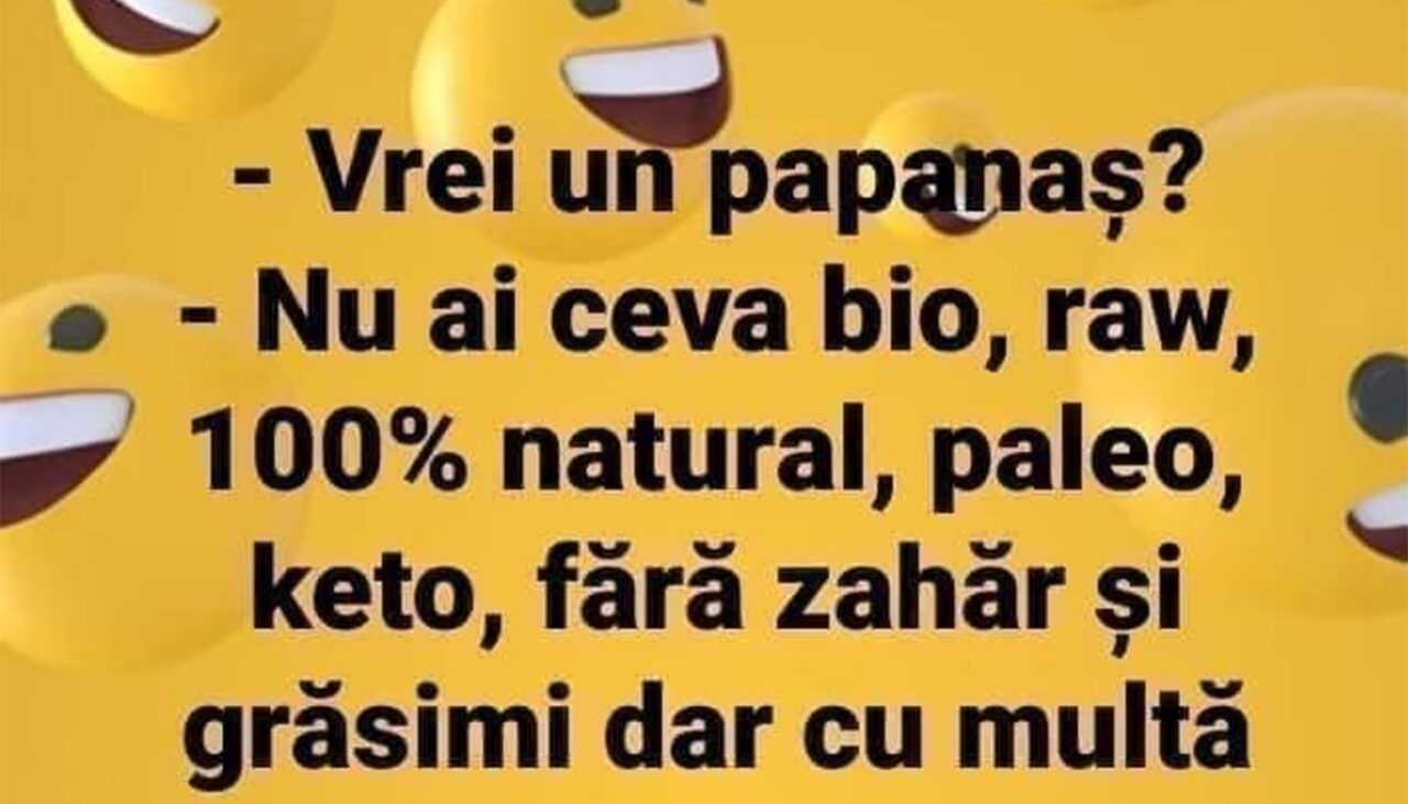 BANCUL ZILEI | „Nu ai ceva bio, raw, 100% natural?”