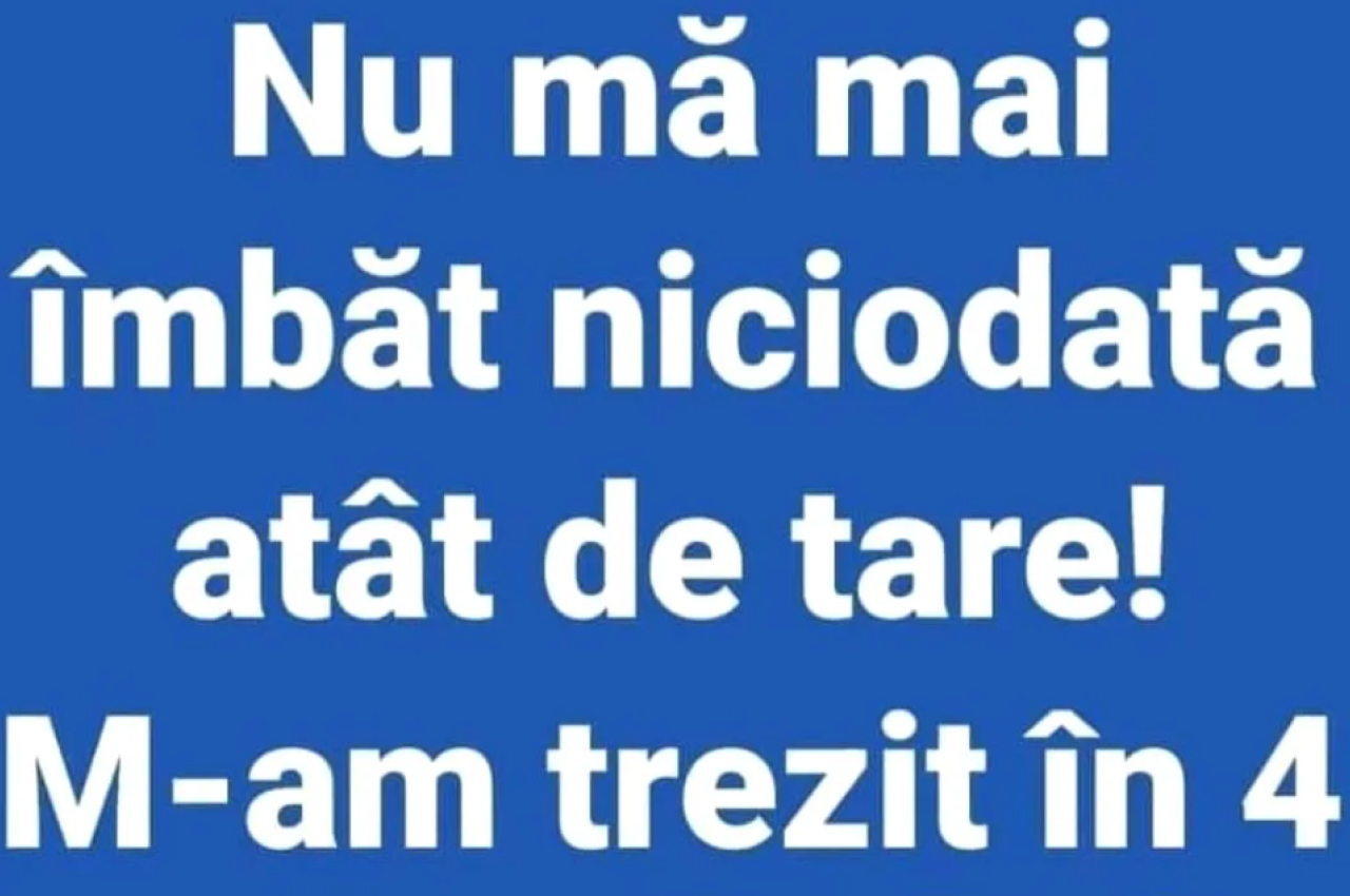 Bancul de miercuri: „Nu mă mai îmbăt niciodată”