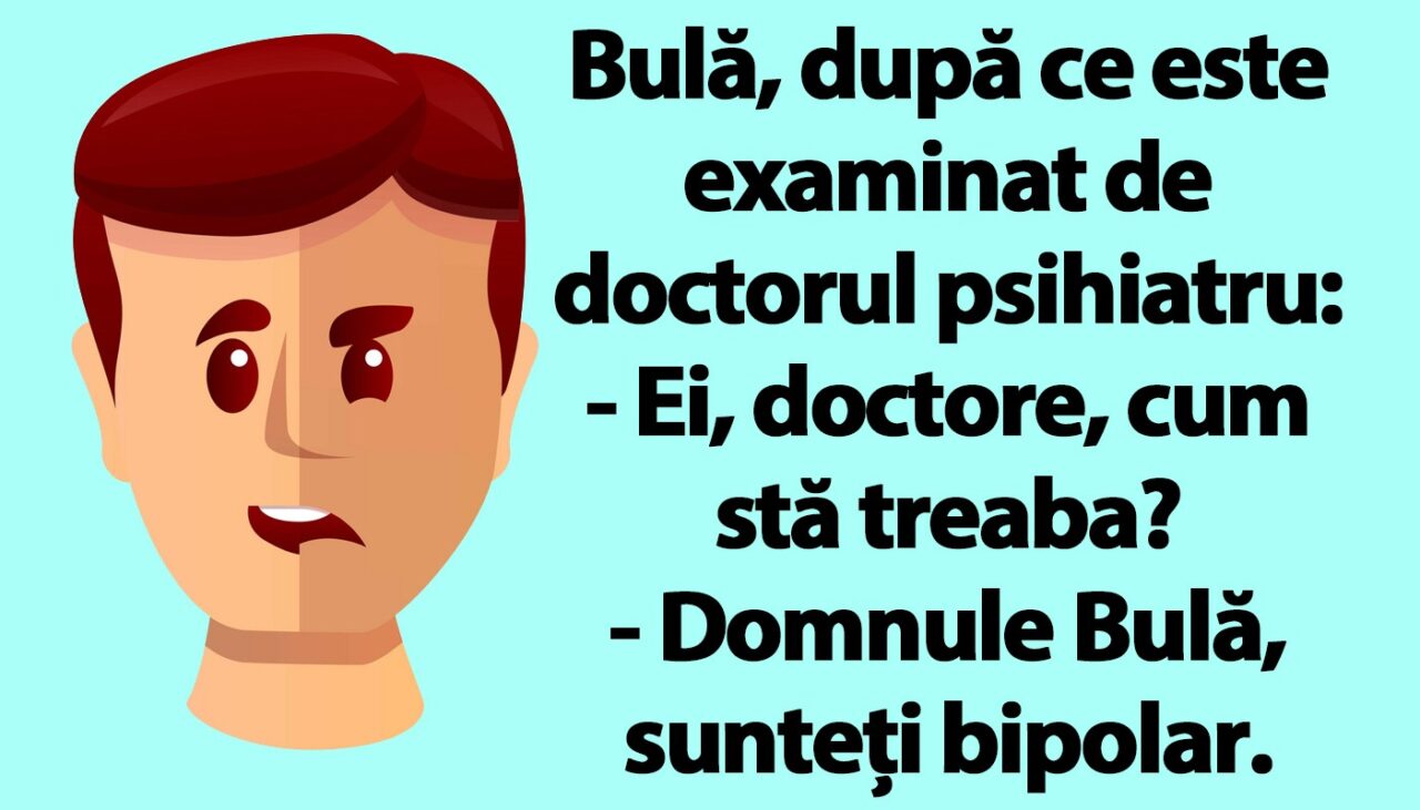 BANC | Bipolarul Bulă, la psihiatru