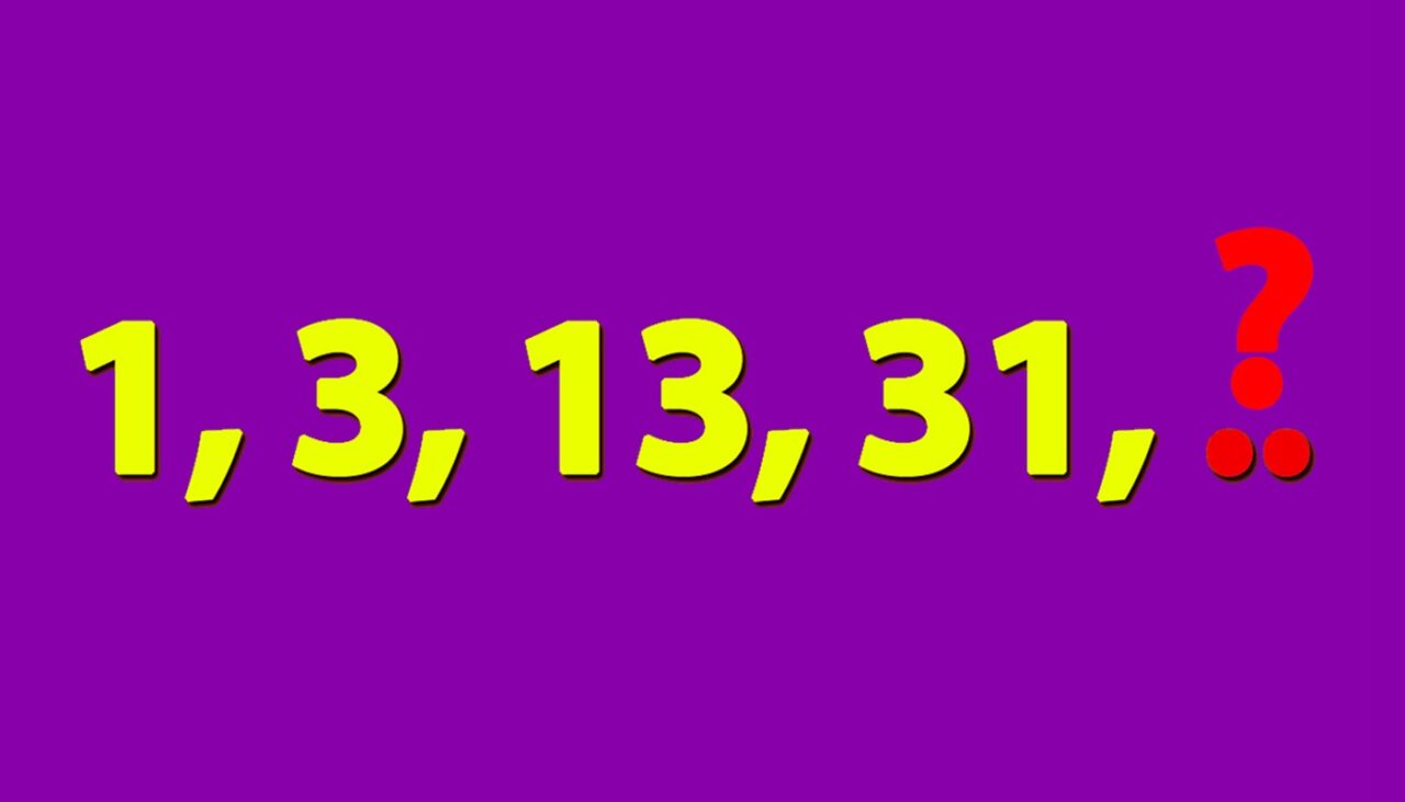 Test de inteligență pentru genii | 1, 3, 13, 31,.. Ce număr urmează?