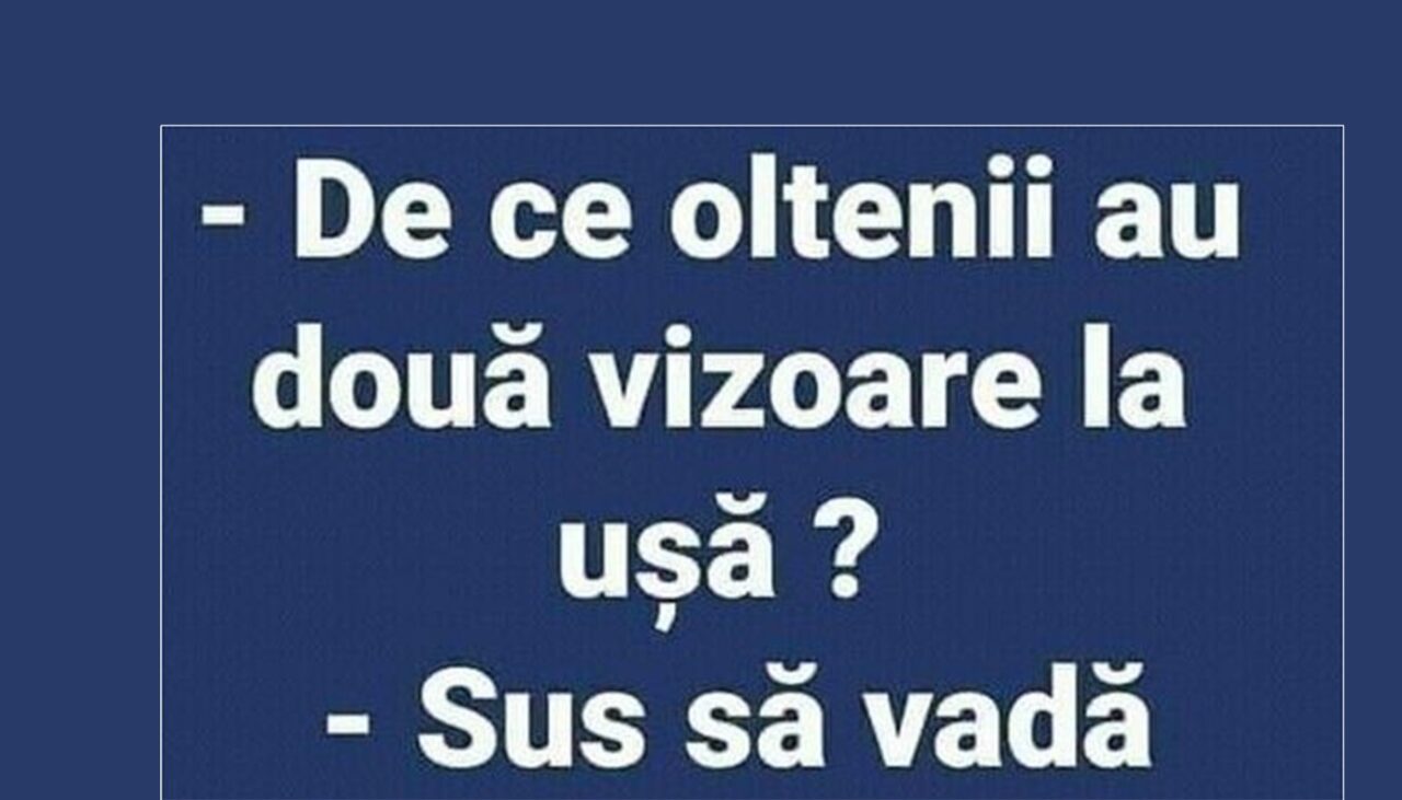 Bancul de joi | De ce oltenii au două vizoare la ușă?