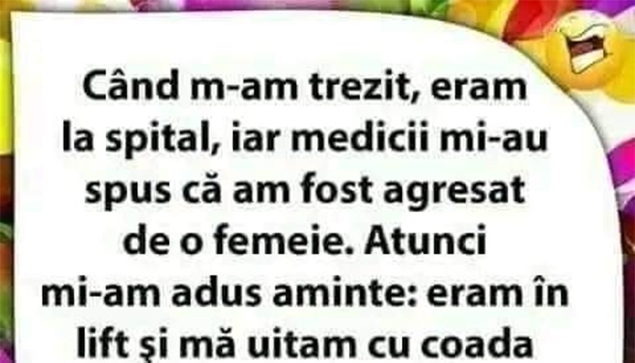 BANCUL ZILEI | „Medicii mi-au spus că am fost agresat de o femeie”