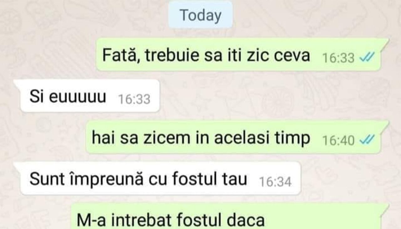 BANCUL ZILEI | „Sunt împreună cu fostul tău”