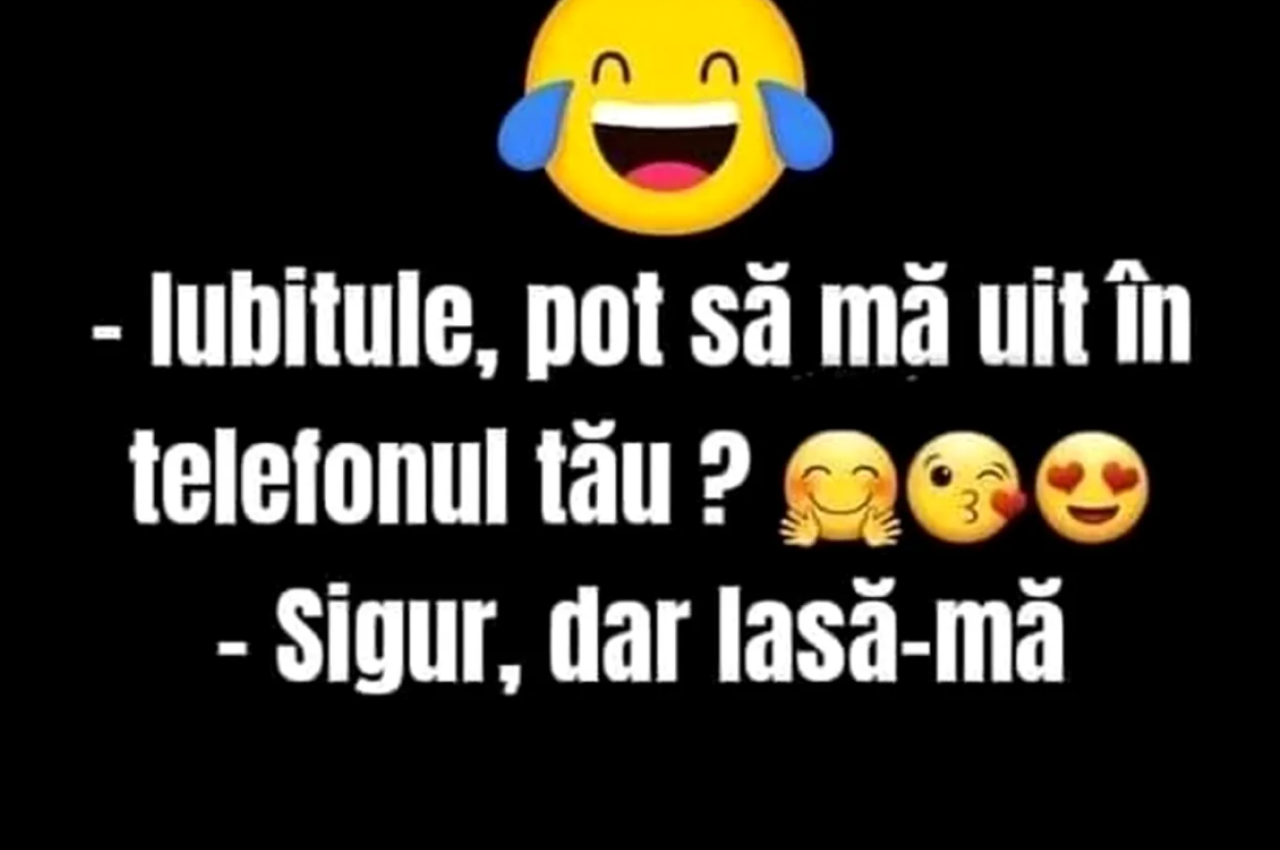 BANCUL ZILEI | „Iubitule , pot să mă uit în telefonul tău?”