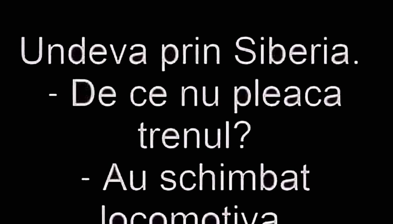 BANCUL ZILEI | Undeva prin Siberia: „De ce nu pleacă trenul?”