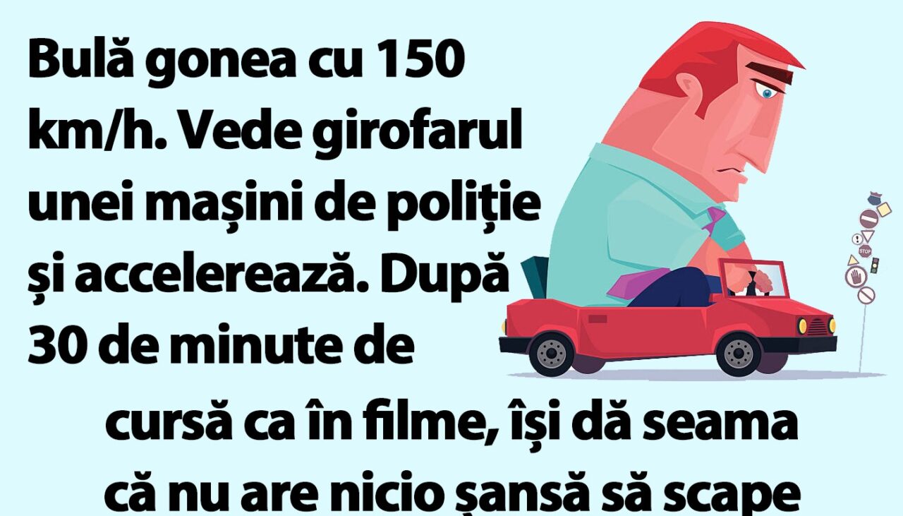 BANC | Bulă gonea cu 150 km/h. Vede girofarul unei mașini de poliție și accelerează