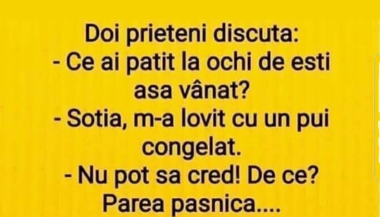 Bancul de marți | „Soția m-a lovit cu un pui congelat”