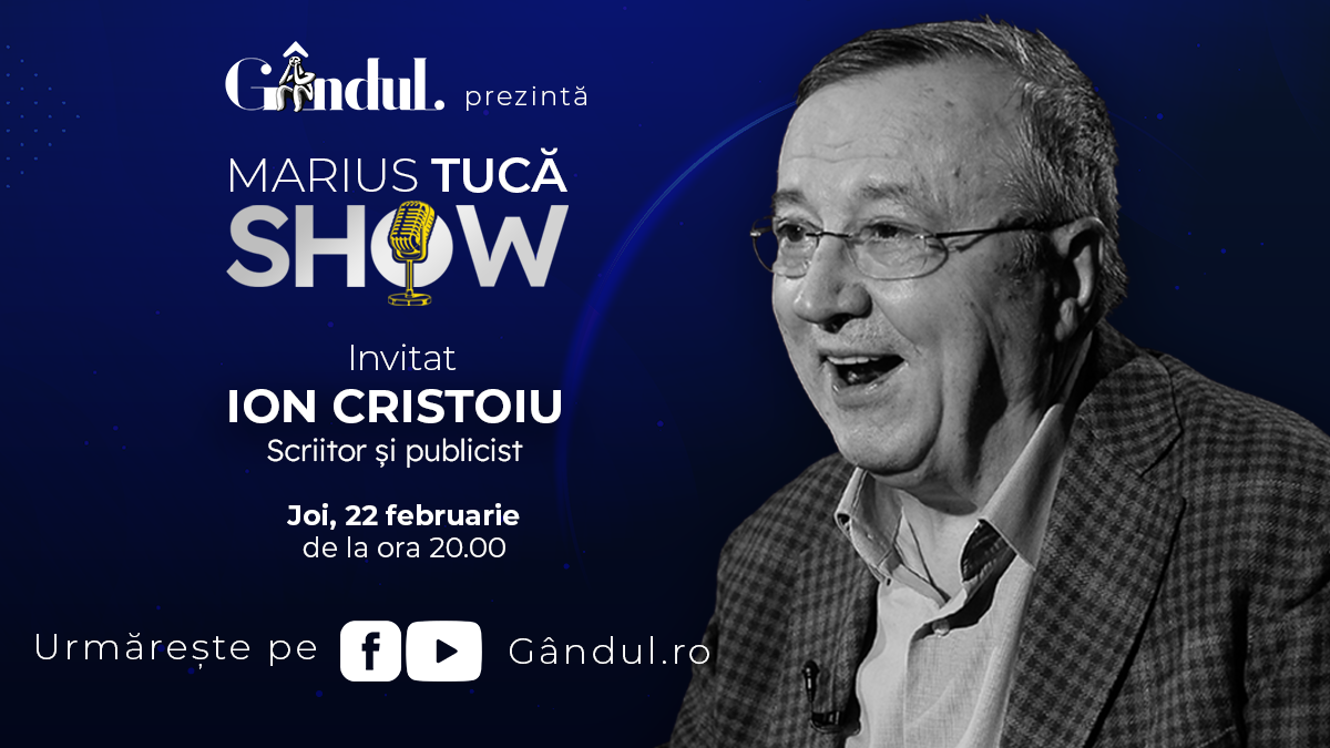 Marius Tucă Show începe joi, 22 februarie, de la ora 20:00, live pe gandul.ro. Invitat: Ion Cristoiu