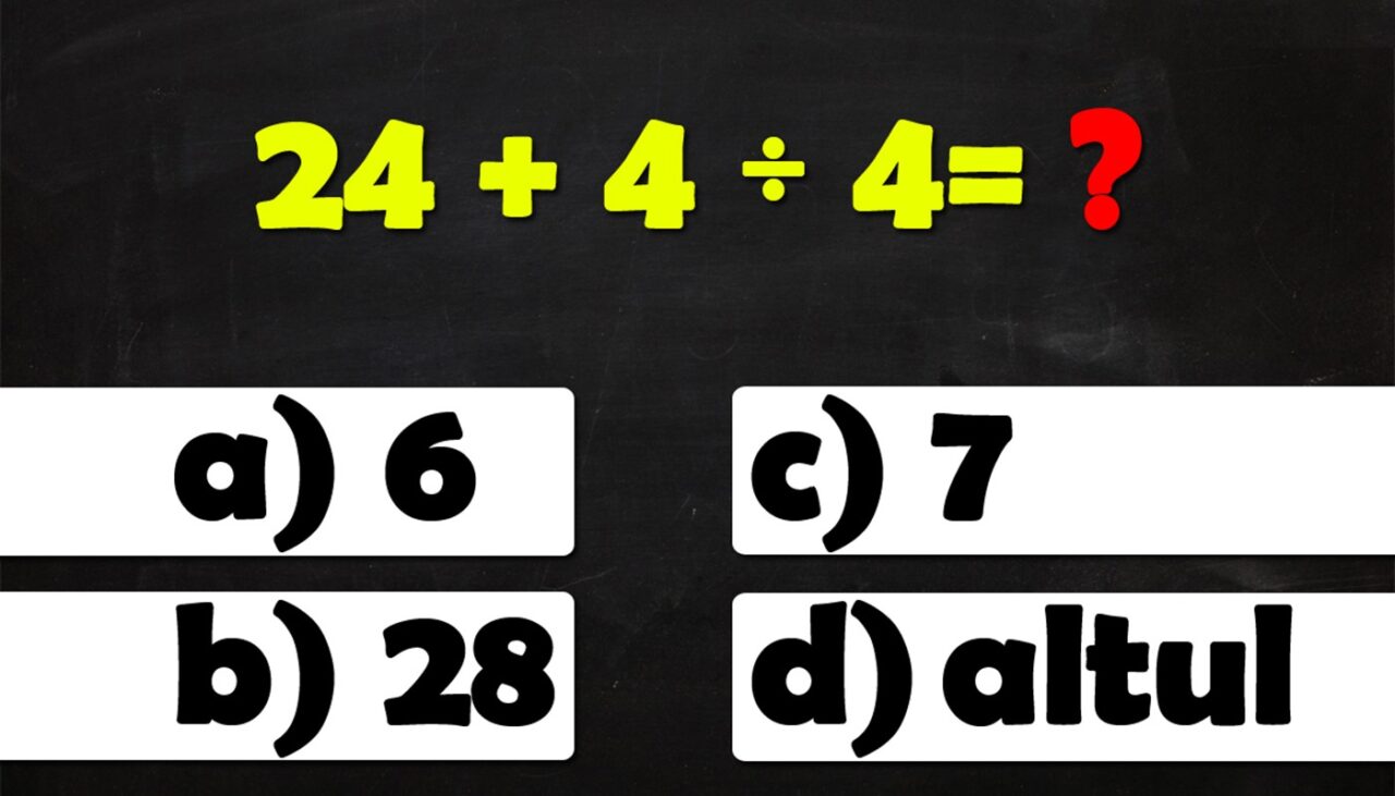 Test IQ foarte simplu | Cât face 24 + 4 : 4 = ?