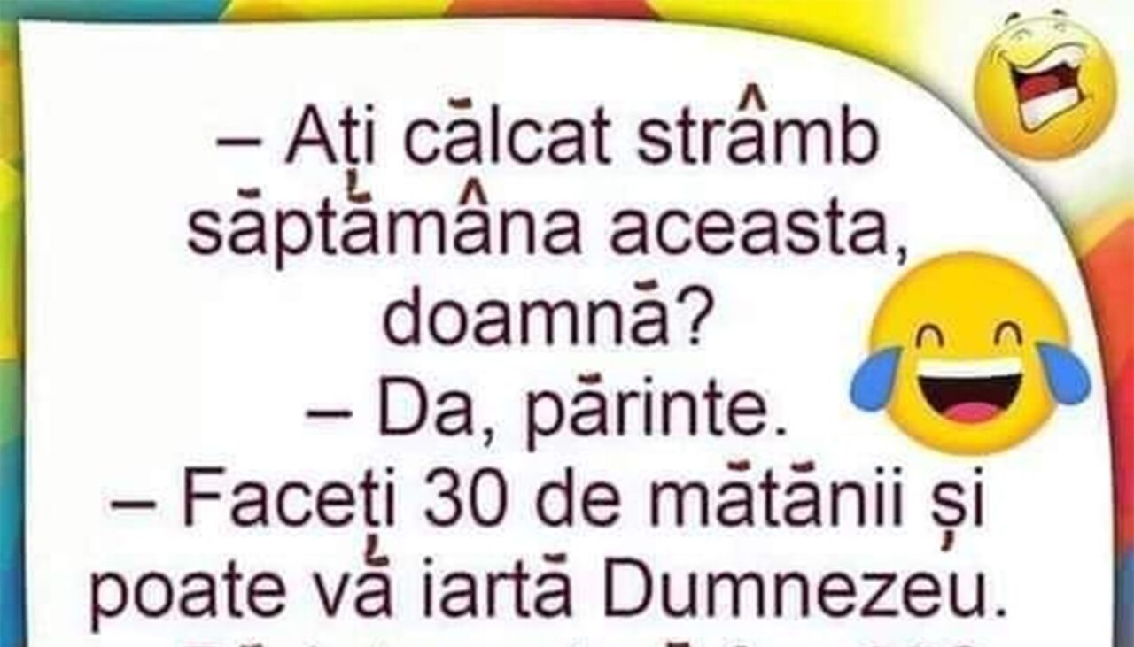 Bancul de joi | „Faceți 30 de mătănii și poate vă iartă Dumnezeu”