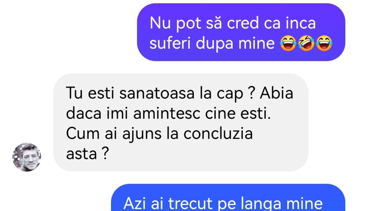 BANCUL ZILEI | „Nu pot să cred că încă suferi după mine”
