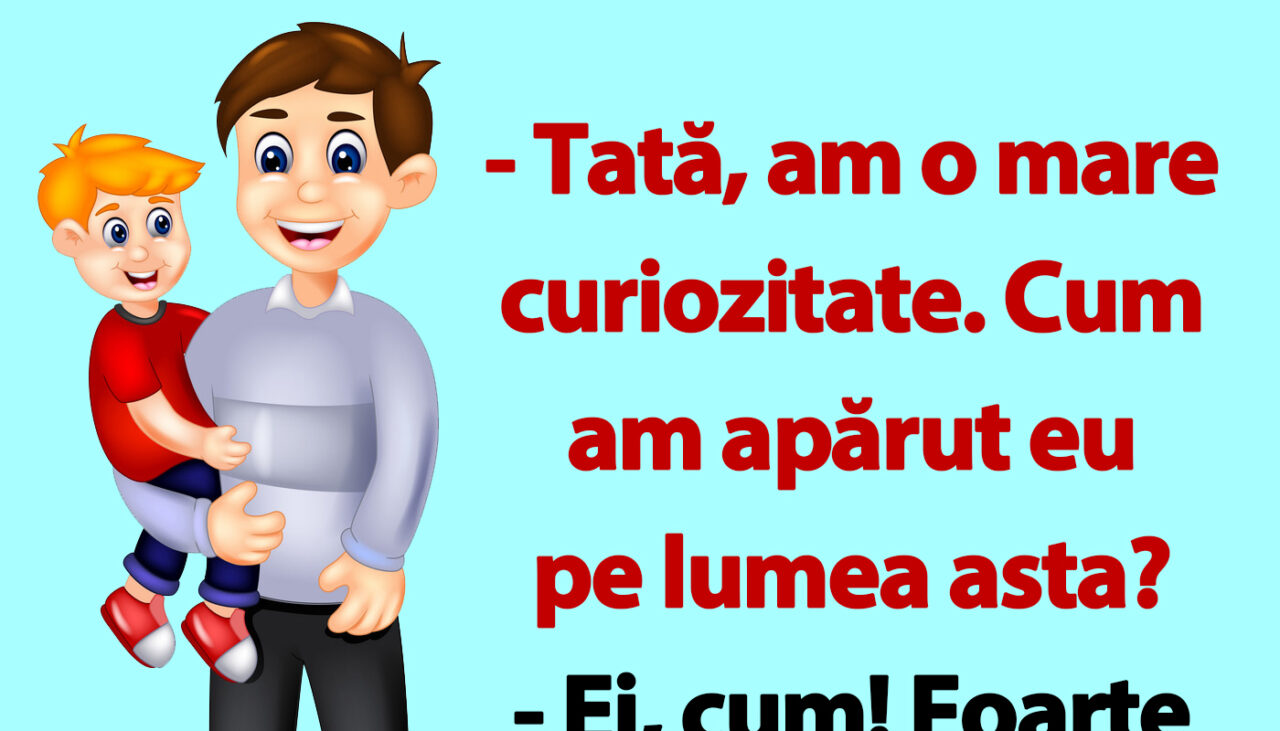BANC | Cel mai tare banc cu Bulă: „Tată, cum am apărut eu?”