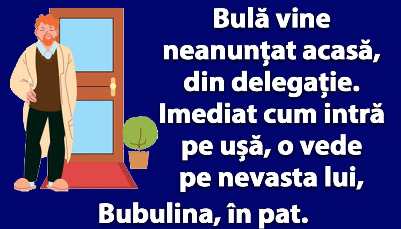 BANC | Bulă se întoarce neanunțat acasă și o găsește pe Bubulina în pat
