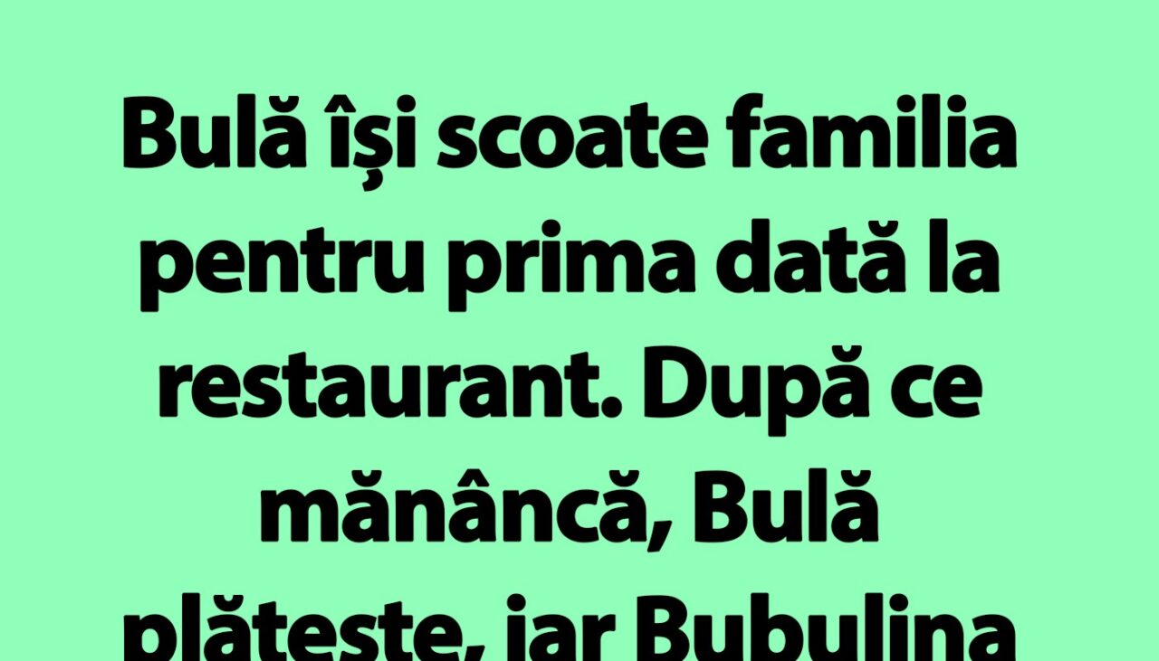 BANC | Bulă își scoate familia pentru prima dată la restaurant