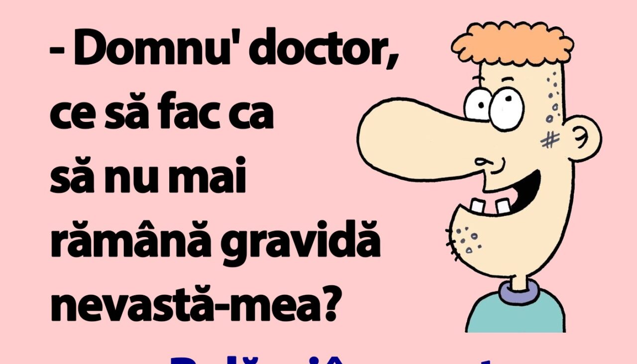 BANC | Bulă se duce la doctor: „Ce să fac ca să nu mai rămână gravidă nevastă-mea?”