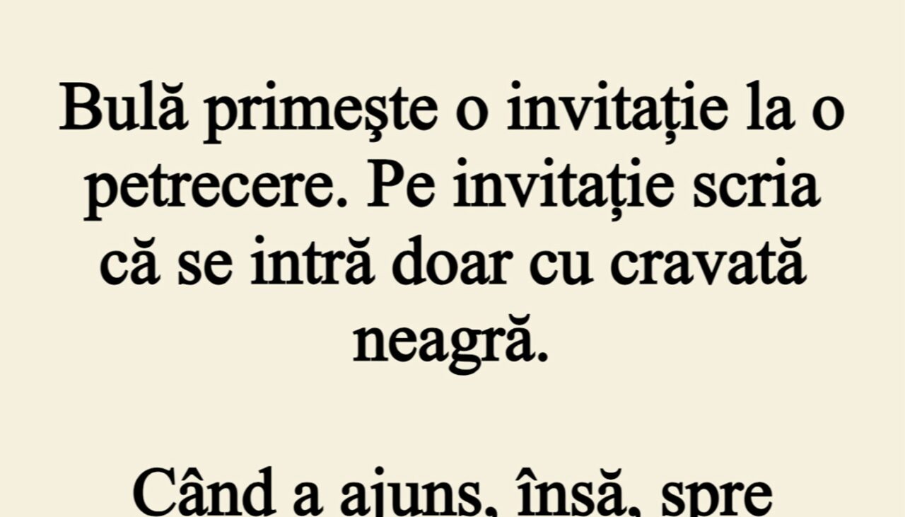 BANC | Bulă primește o invitație la o petrecere