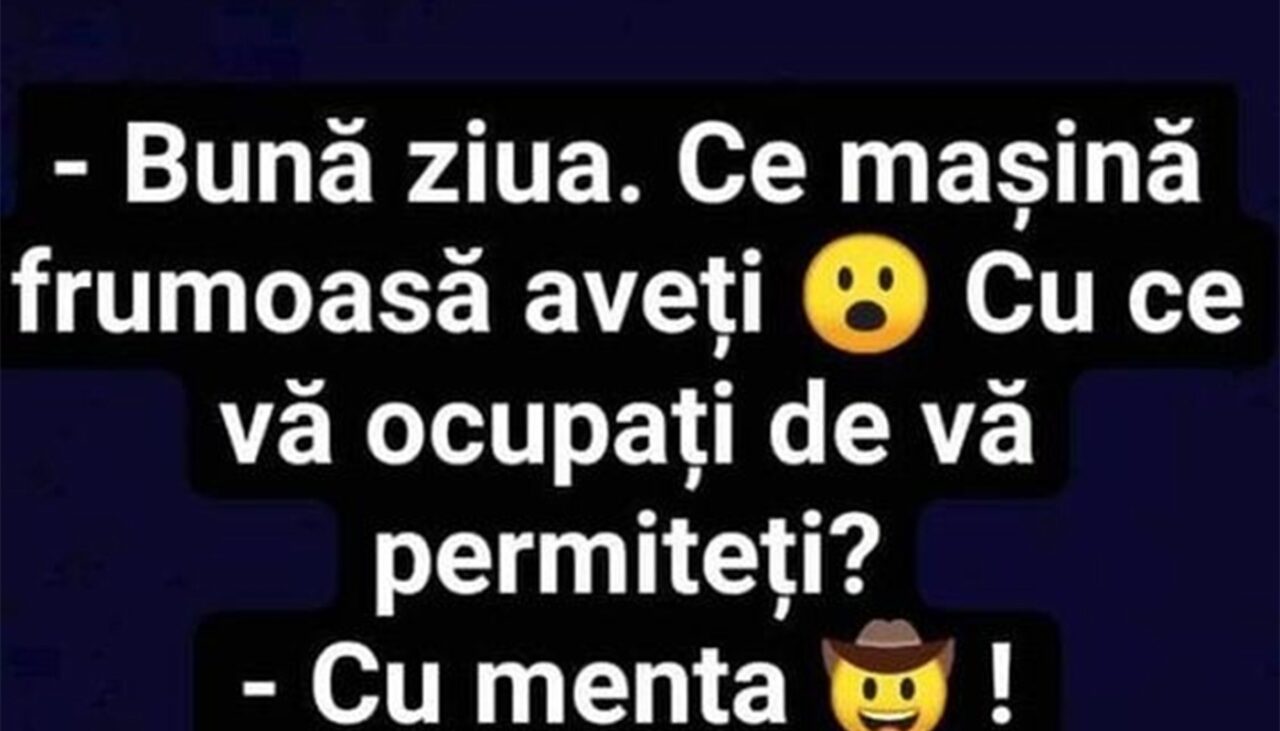 BANCUL ZILEI | „Ce mașină frumoasă aveți!”