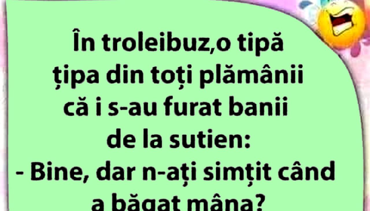 BANCUL ZILEI | În troleibuz, o tipă țipă că i s-au furat banii