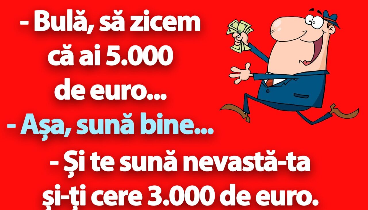 BANC | „Bulă, să zicem că ai 5.000 de euro…”