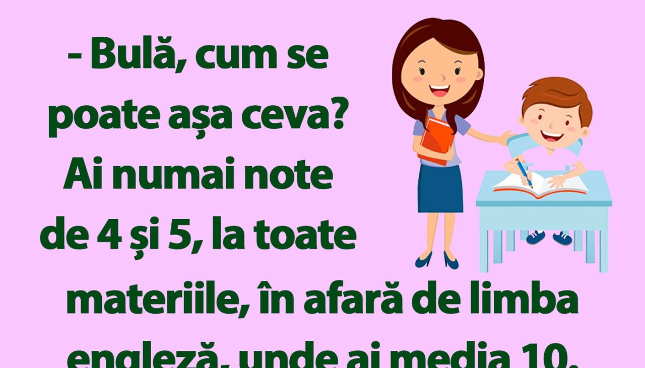 BANC | Ce note are Bulă la școală