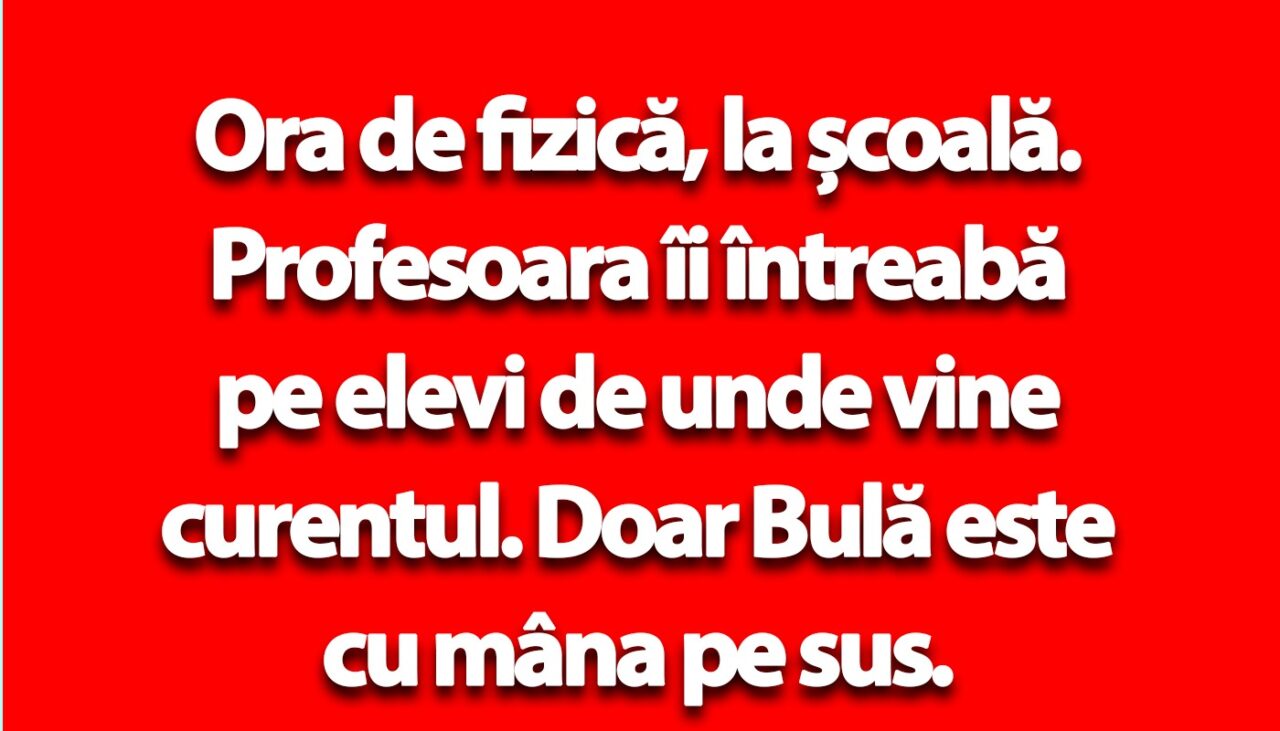 BANC | „Bulă, știi de unde vine curentul?”
