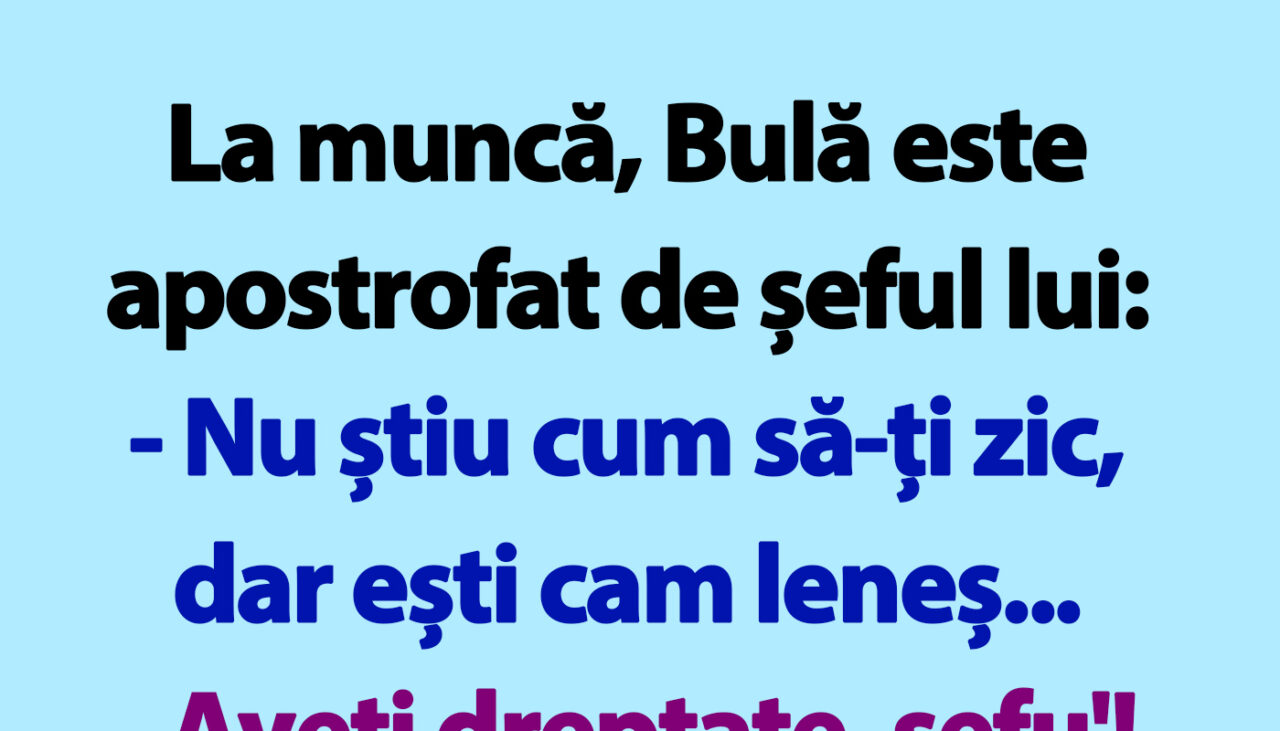 BANC | Bulă este apostrofat de șeful lui: „Ești cam leneș”